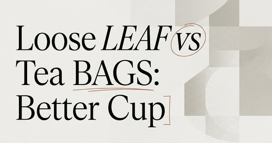 Loose Leaf vs Tea Bags: Which Brews a Better Cup?