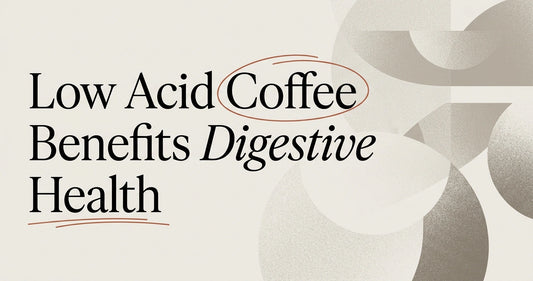 The Health Benefits of Switching to Low Acid Coffee