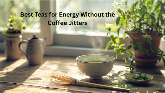 Best Teas for Energy Without the Coffee Jitters