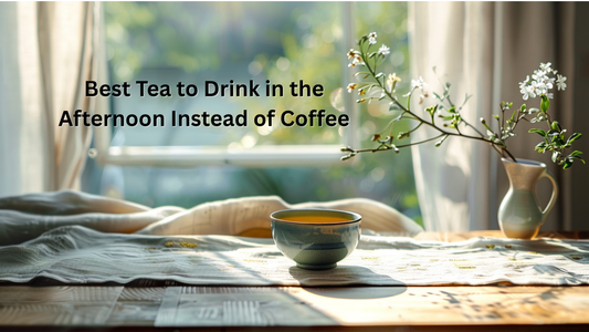 Best Tea to Drink in the Afternoon