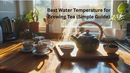Best Water Temperature for Brewing Tea 